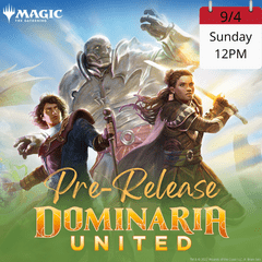 Dominaria United Pre-Release - 9/4 Sunday 12PM